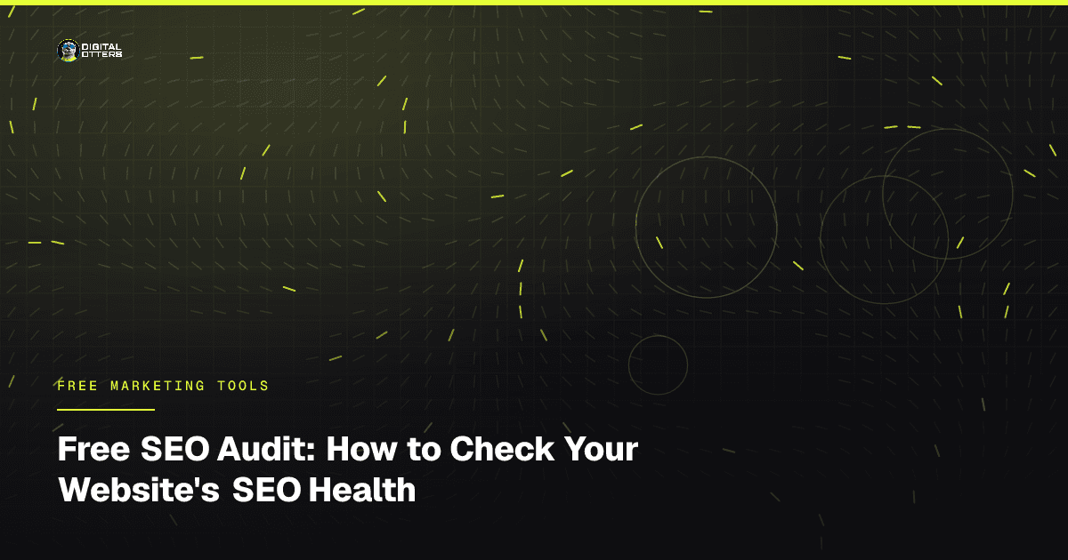 Free SEO Audit: How to Check Your Website's SEO Health - Digital Otters