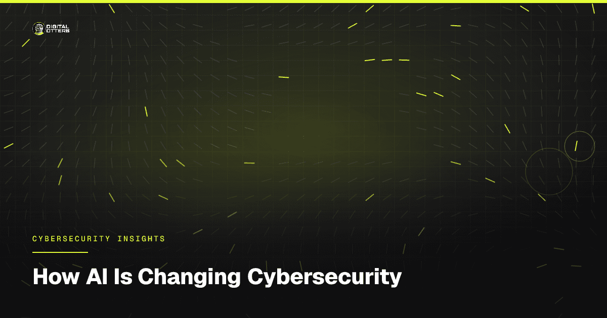How AI Is Changing Cybersecurity - Digital Otters