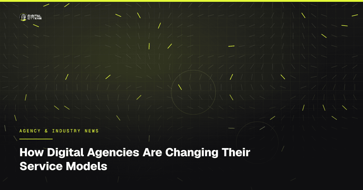 How Digital Agencies Are Changing Their Service Models - Digital Otters