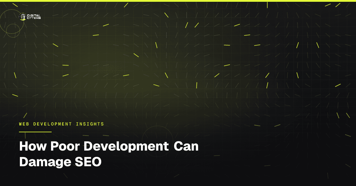 How Poor Development Can Damage SEO - Digital Otters