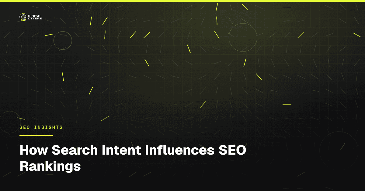 How Search Intent Influences SEO Rankings - Digital Otters