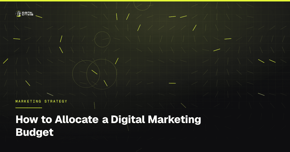 How to Allocate a Digital Marketing Budget - Digital Otters