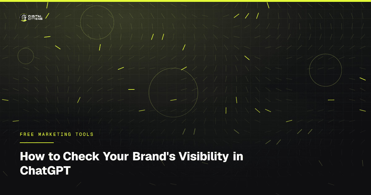How to Check Your Brand's Visibility in ChatGPT - Digital Otters