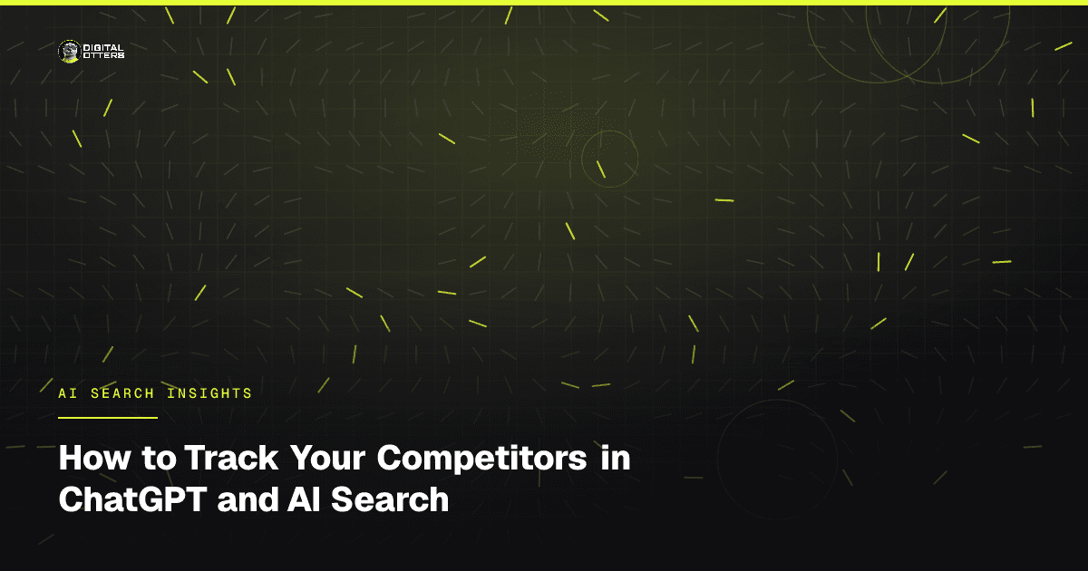 How to Track Your Competitors in ChatGPT and AI Search - Digital Otters