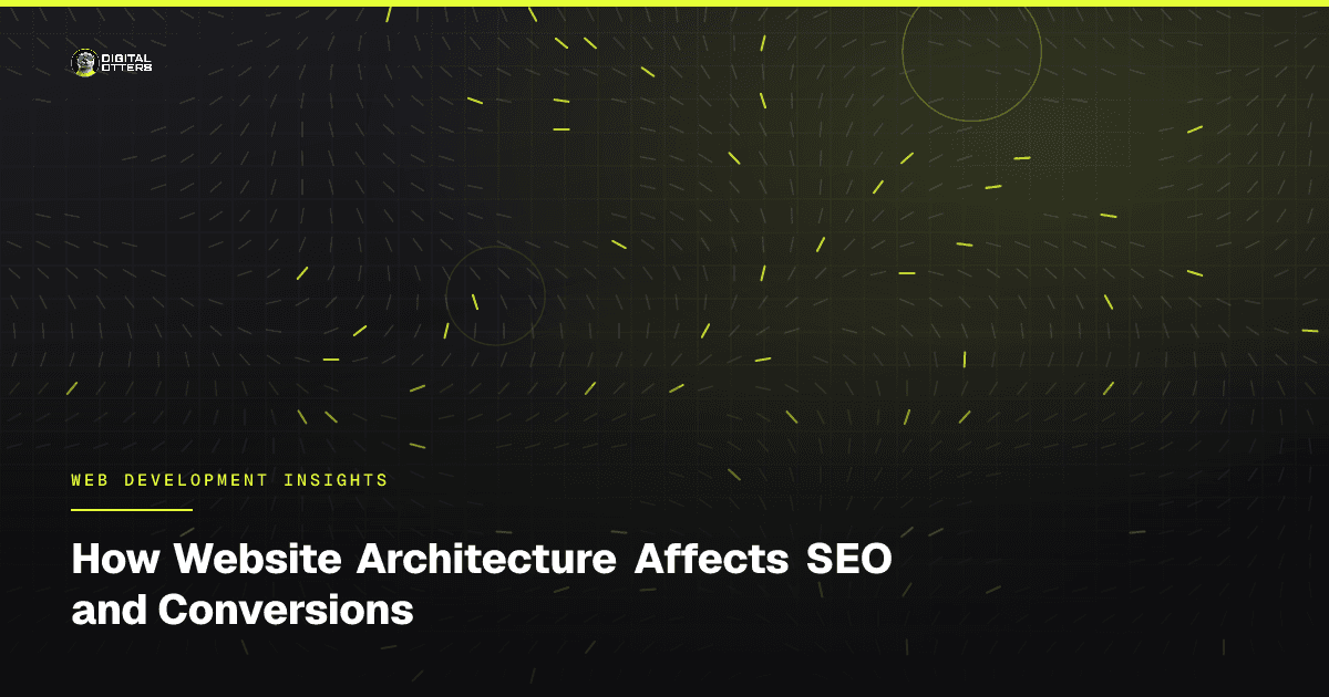 How Website Architecture Affects SEO and Conversions - Digital Otters