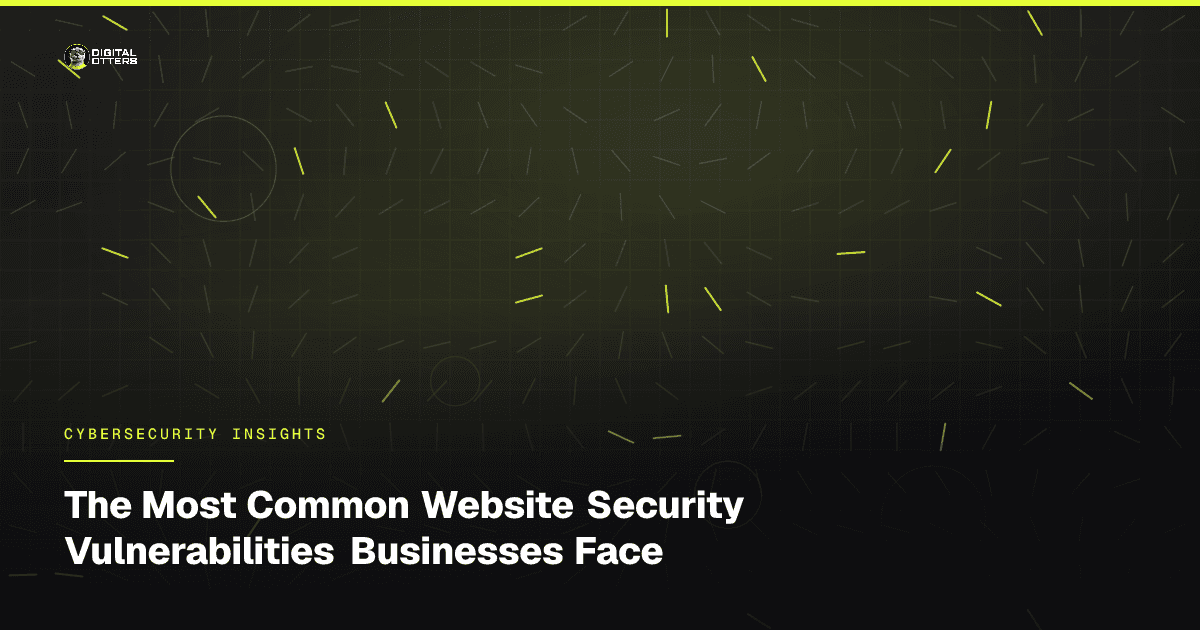 The Most Common Website Security Vulnerabilities Businesses Face - Digital Otters