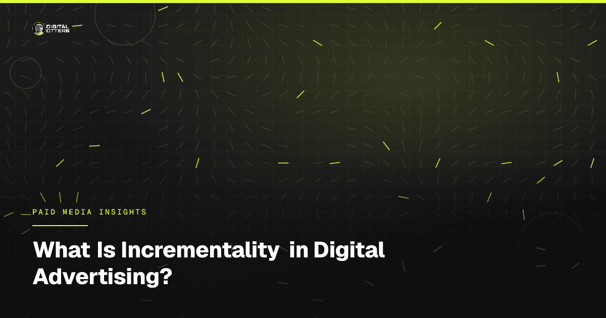 What Is Incrementality in Digital Advertising? - Digital Otters