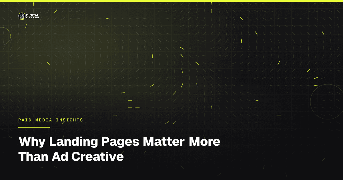 Why Landing Pages Matter More Than Ad Creative - Digital Otters