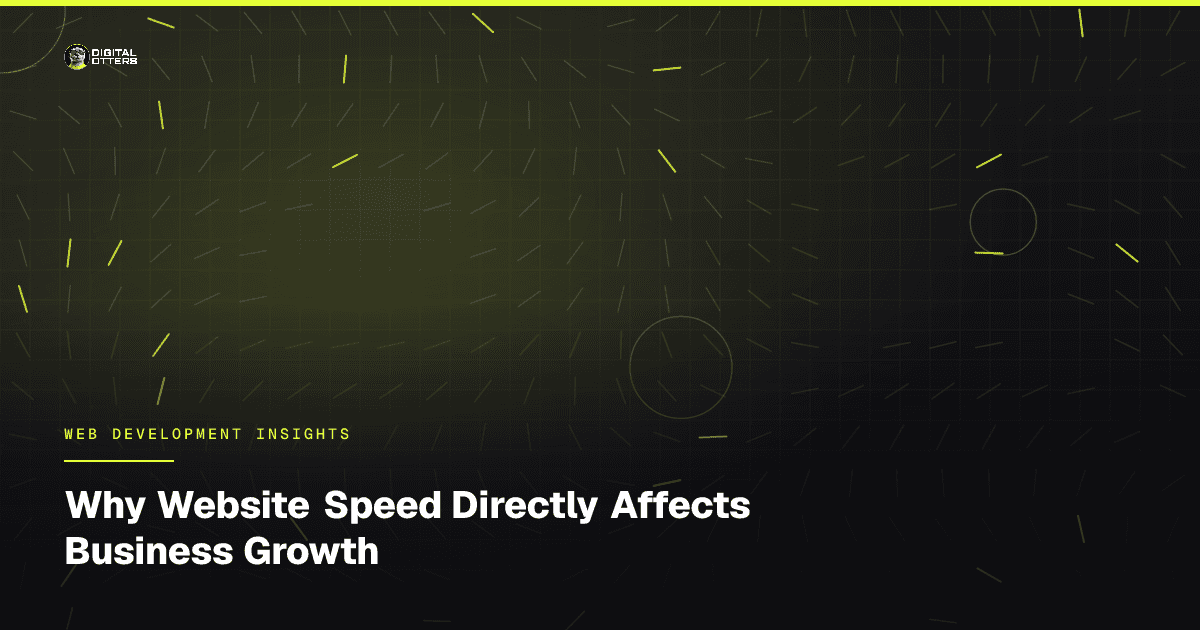 Why Website Speed Directly Affects Business Growth - Digital Otters